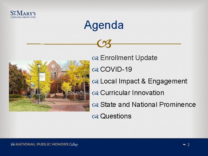 Agenda Enrollment Update COVID-19 Local Impact & Engagement Curricular Innovation State and National Prominence