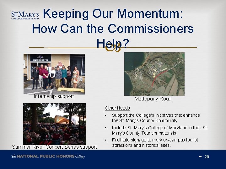 Keeping Our Momentum: How Can the Commissioners Help? Internship support Mattapany Road Other Needs