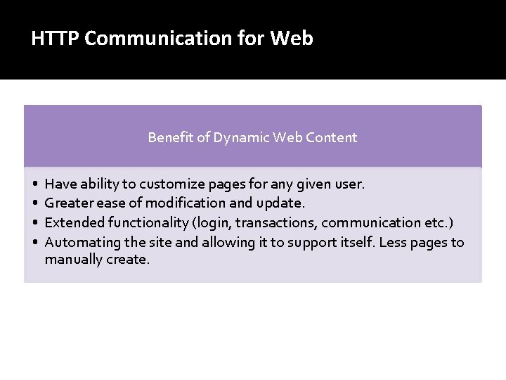 HTTP Communication for Web Benefit of Dynamic Web Content • • Have ability to