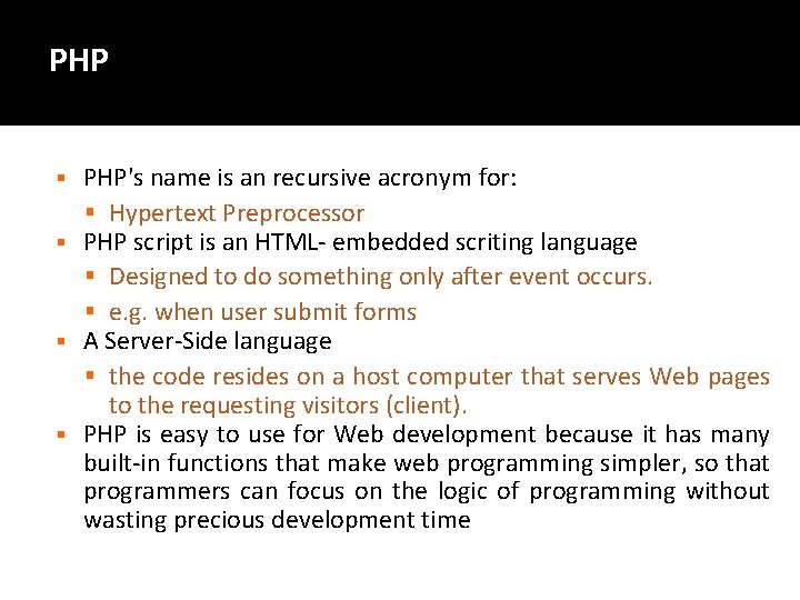 PHP PHP's name is an recursive acronym for: § Hypertext Preprocessor § PHP script