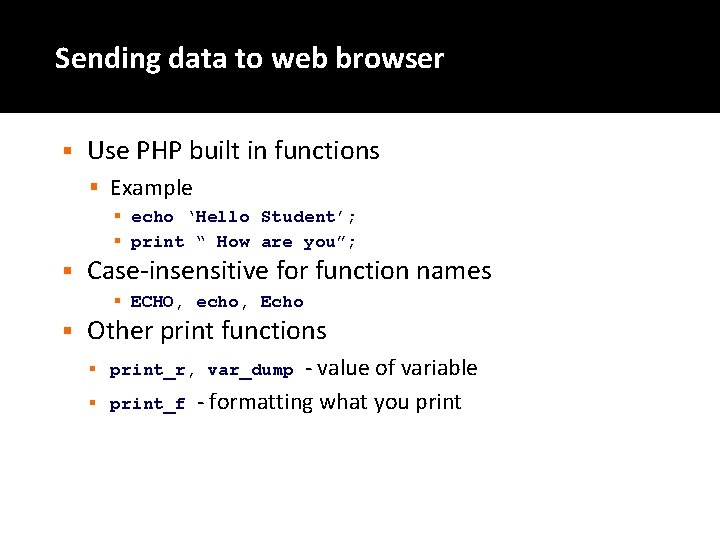 Sending data to web browser § Use PHP built in functions § Example §