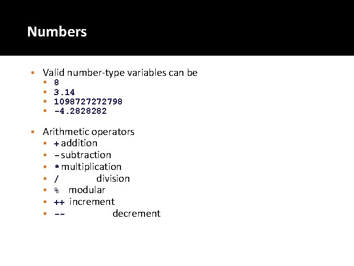 Numbers § Valid number-type variables can be § § § 8 3. 14 1098727272798