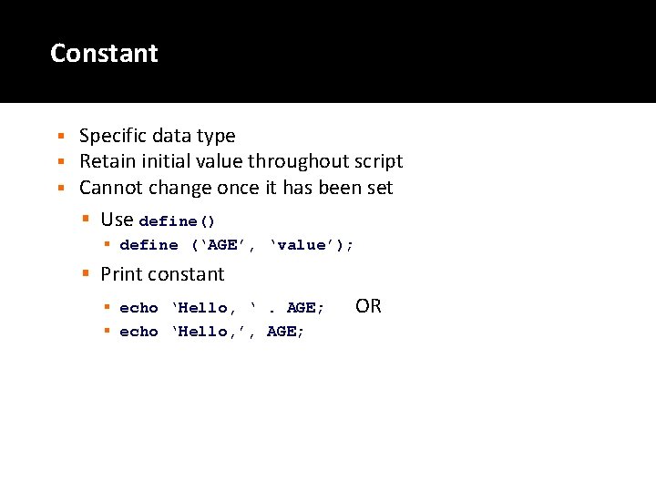 Constant § § § Specific data type Retain initial value throughout script Cannot change