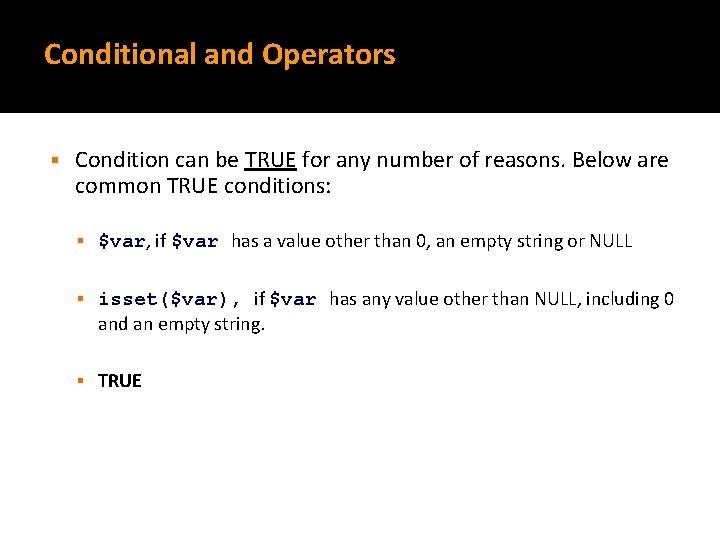 Conditional and Operators § Condition can be TRUE for any number of reasons. Below
