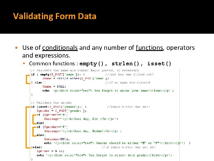 Validating Form Data § Use of conditionals and any number of functions, operators and