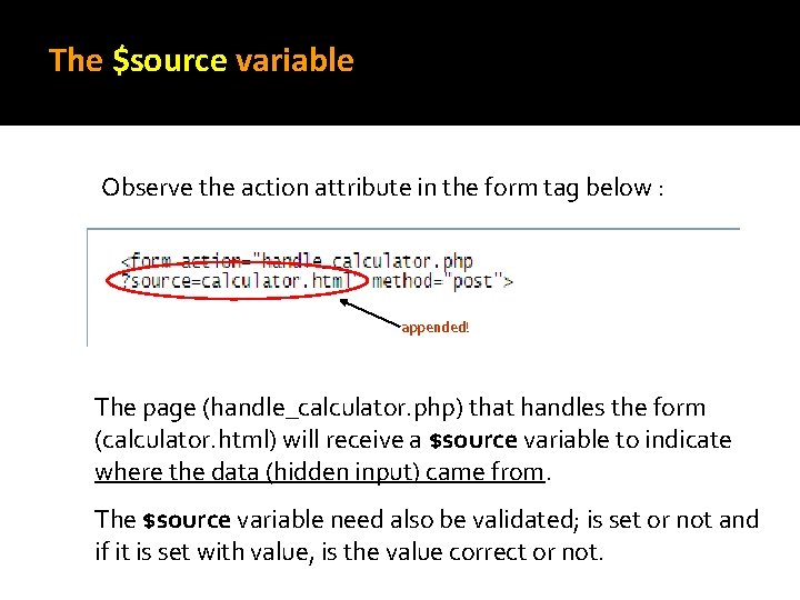 The $source variable Observe the action attribute in the form tag below : appended!