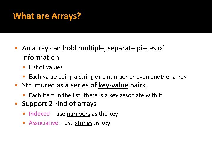 What are Arrays? § An array can hold multiple, separate pieces of information §