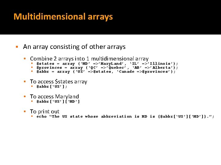 Multidimensional arrays § An array consisting of other arrays § Combine 2 arrays into
