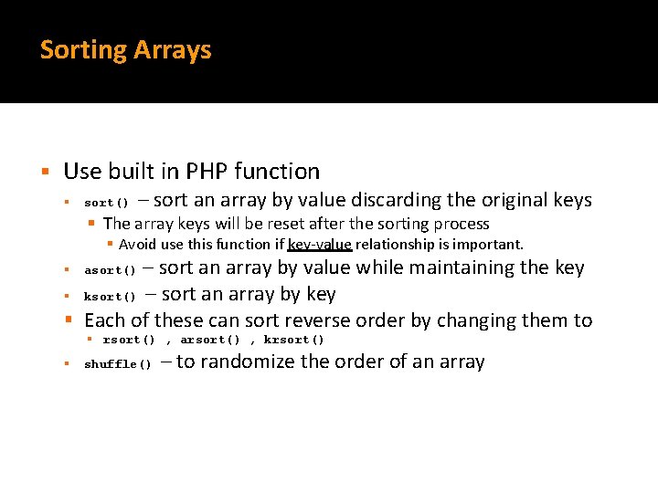 Sorting Arrays § Use built in PHP function § sort() – sort an array