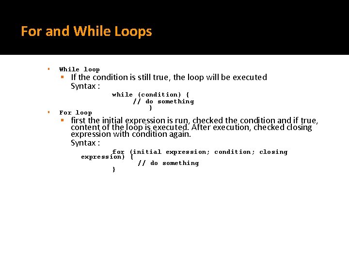For and While Loops § While loop § If the condition is still true,