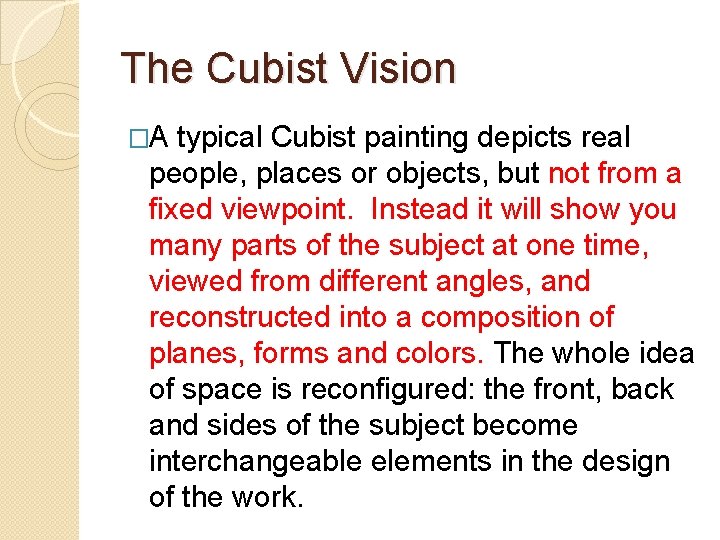 The Cubist Vision �A typical Cubist painting depicts real people, places or objects, but