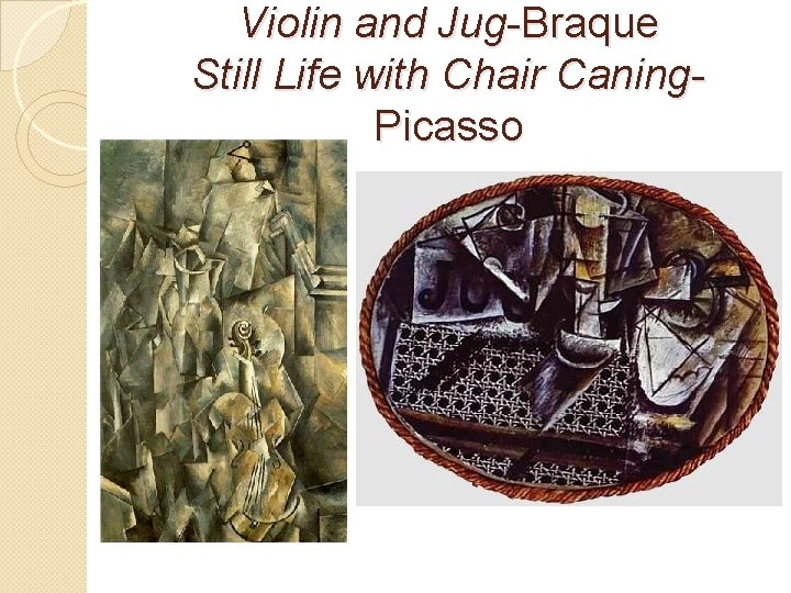 Violin and Jug-Braque Still Life with Chair Caning. Picasso 