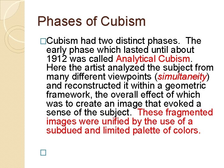 Phases of Cubism �Cubism had two distinct phases. The early phase which lasted until