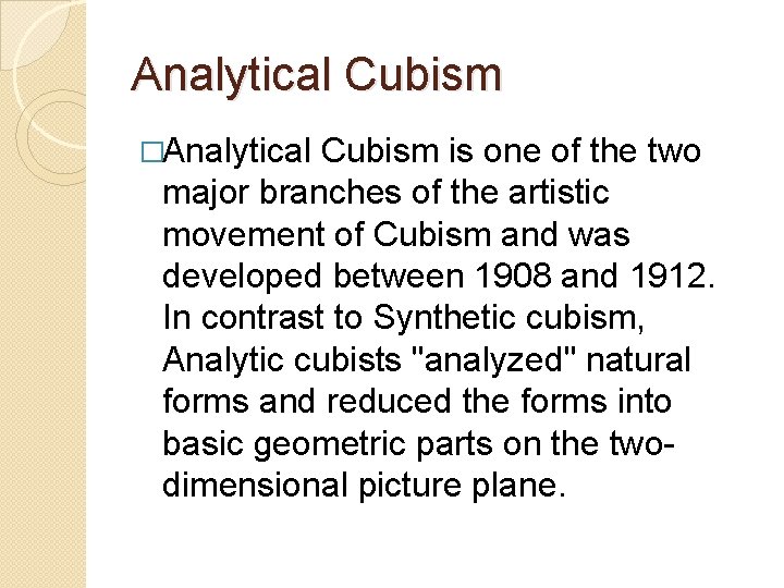Analytical Cubism �Analytical Cubism is one of the two major branches of the artistic