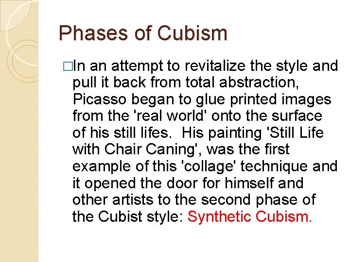 Phases of Cubism �In an attempt to revitalize the style and pull it back