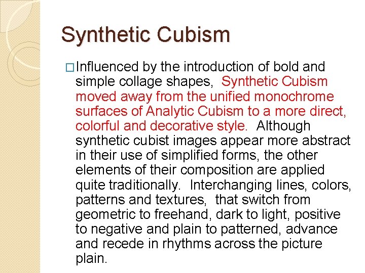 Synthetic Cubism �Influenced by the introduction of bold and simple collage shapes, Synthetic Cubism
