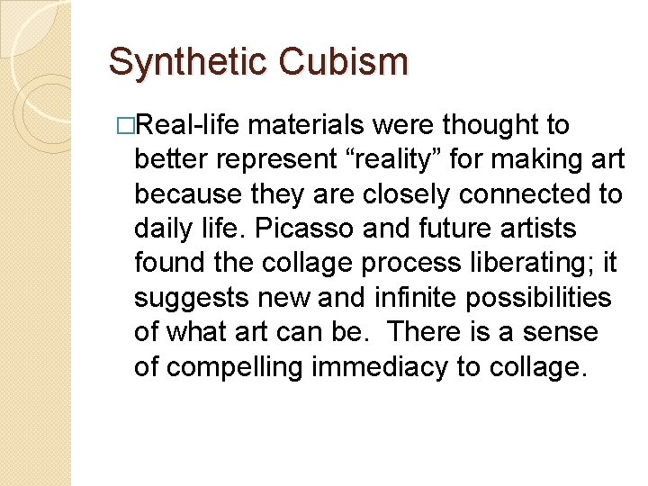 Synthetic Cubism �Real-life materials were thought to better represent “reality” for making art because