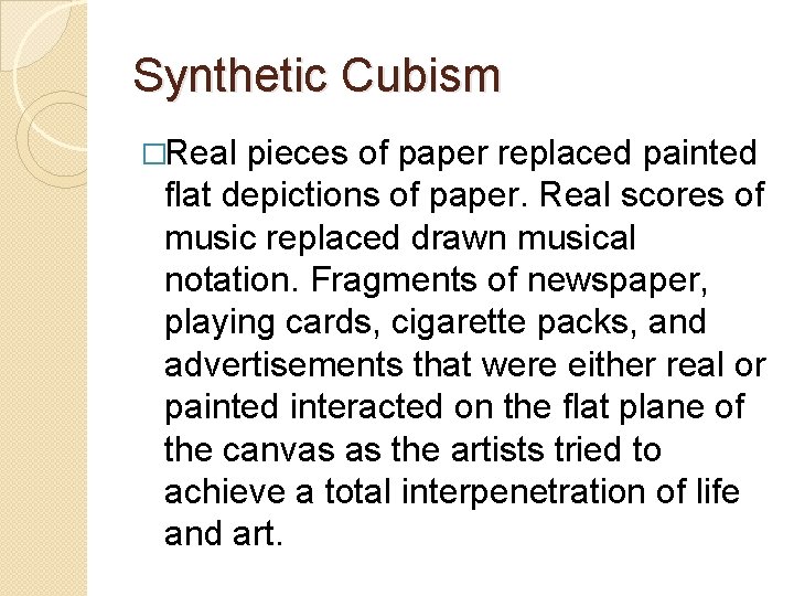 Synthetic Cubism �Real pieces of paper replaced painted flat depictions of paper. Real scores