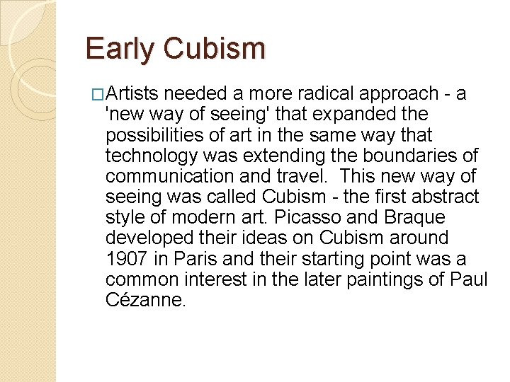 Early Cubism �Artists needed a more radical approach - a 'new way of seeing'