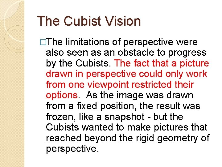 The Cubist Vision �The limitations of perspective were also seen as an obstacle to