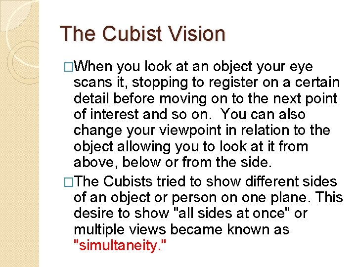 The Cubist Vision �When you look at an object your eye scans it, stopping