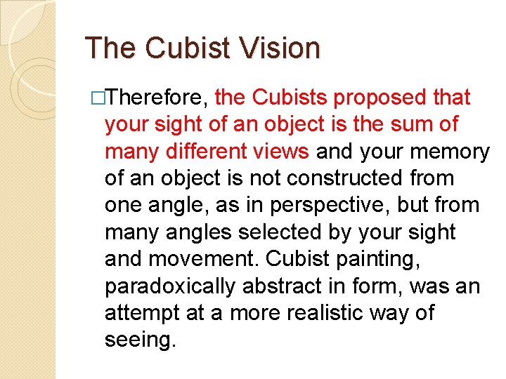 The Cubist Vision �Therefore, the Cubists proposed that your sight of an object is