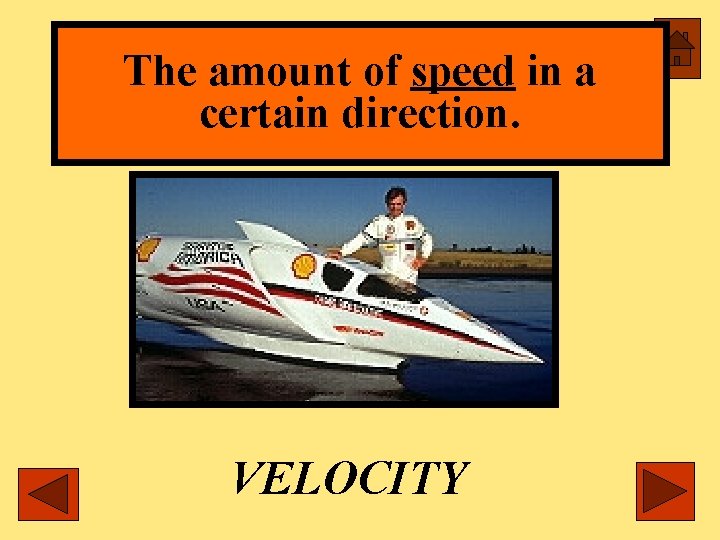 The amount of speed in a certain direction. VELOCITY 