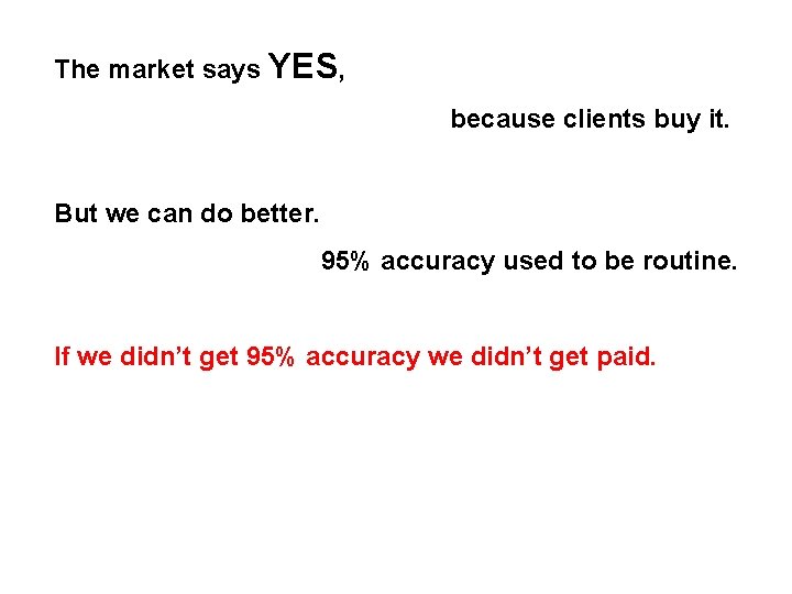 The market says YES, because clients buy it. But we can do better. 95%