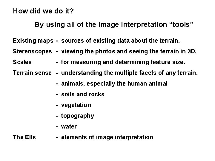 How did we do it? By using all of the Image Interpretation “tools” Existing