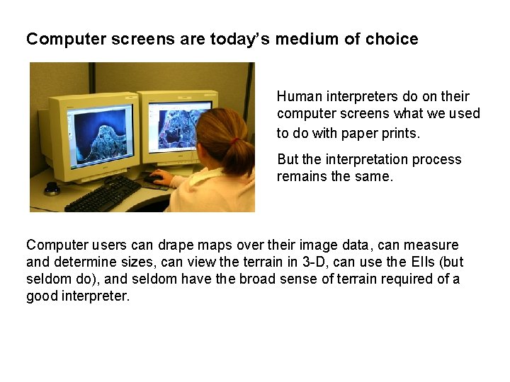Computer screens are today’s medium of choice Human interpreters do on their computer screens