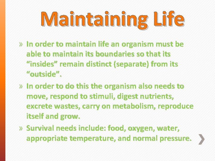 Maintaining Life » In order to maintain life an organism must be able to
