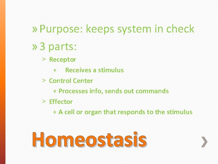 » Purpose: keeps system in check » 3 parts: ˃ Receptor + Receives a