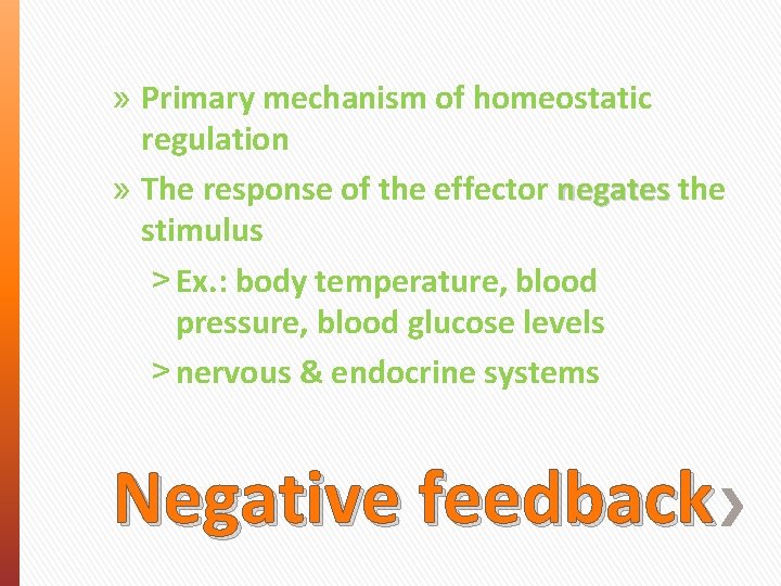 » Primary mechanism of homeostatic regulation » The response of the effector negates the