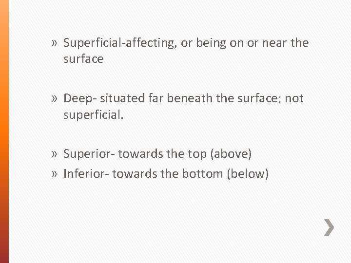 » Superficial-affecting, or being on or near the surface » Deep- situated far beneath