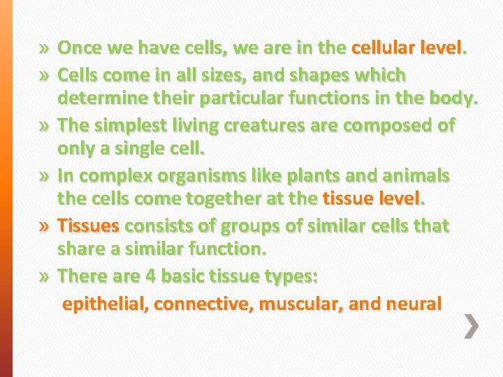 » Once we have cells, we are in the cellular level. » Cells come