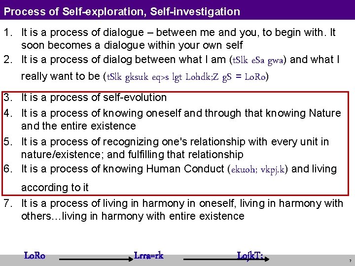 Process of Self-exploration, Self-investigation 1. It is a process of dialogue – between me