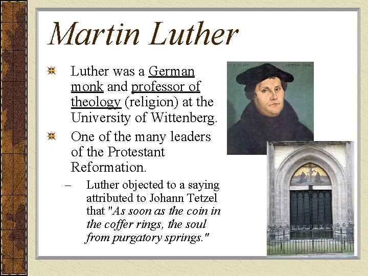 Martin Luther was a German monk and professor of theology (religion) at the University