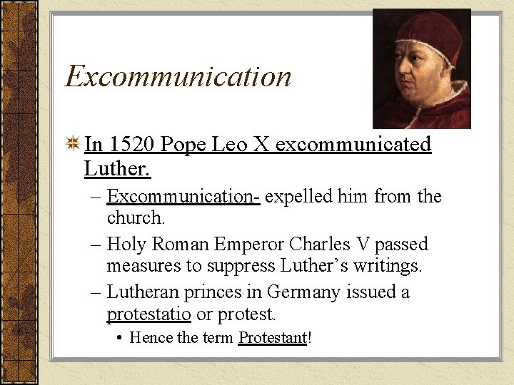 Excommunication In 1520 Pope Leo X excommunicated Luther. – Excommunication- expelled him from the