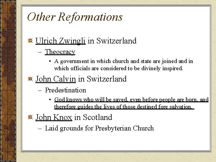 Other Reformations Ulrich Zwingli in Switzerland – Theocracy • A government in which church