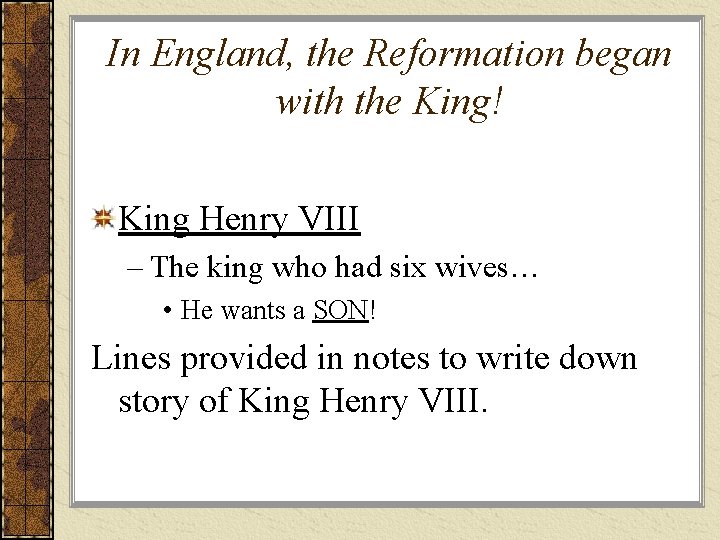In England, the Reformation began with the King! King Henry VIII – The king