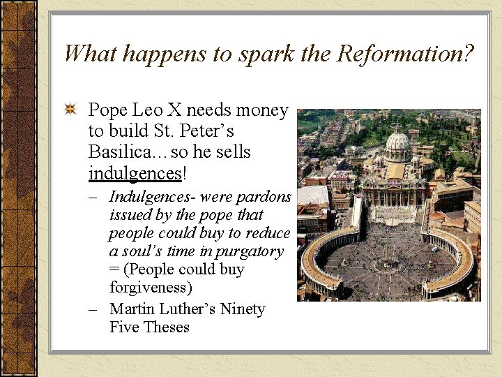 What happens to spark the Reformation? Pope Leo X needs money to build St.