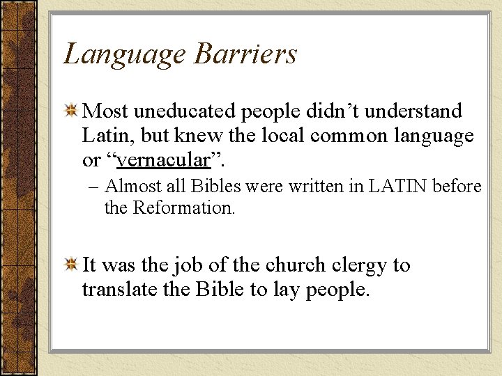 Language Barriers Most uneducated people didn’t understand Latin, but knew the local common language