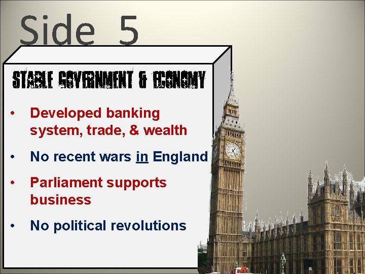 Side 5 Stable Government & Economy • Developed banking system, trade, & wealth •