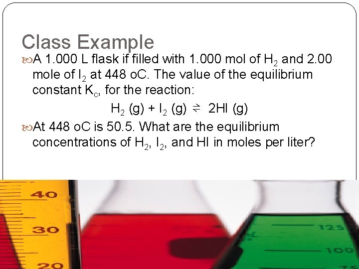 Class Example A 1. 000 L flask if filled with 1. 000 mol of