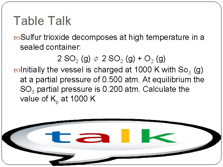 Table Talk Sulfur trioxide decomposes at high temperature in a sealed container: 2 SO