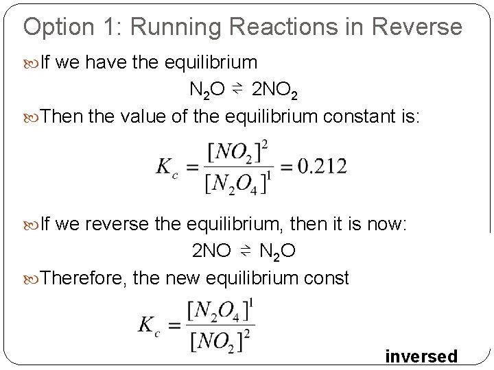 Option 1: Running Reactions in Reverse If we have the equilibrium N 2 O