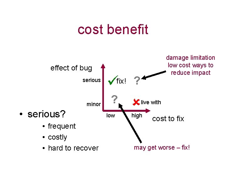 cost benefit damage limitation low cost ways to reduce impact effect of bug serious