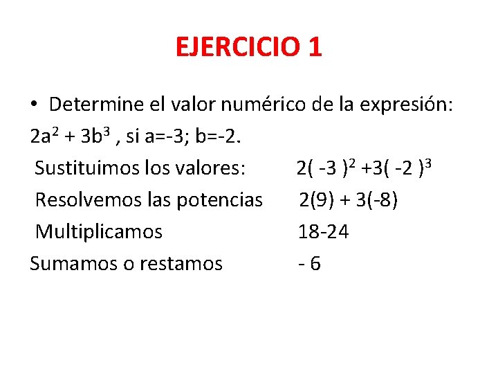 EJERCICIO 1 • Determine el valor numérico de la expresión: 2 a 2 +