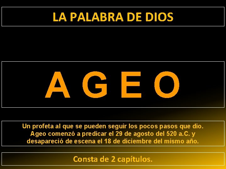 LA PALABRA DE DIOS AGEO Un profeta al que se pueden seguir los pocos