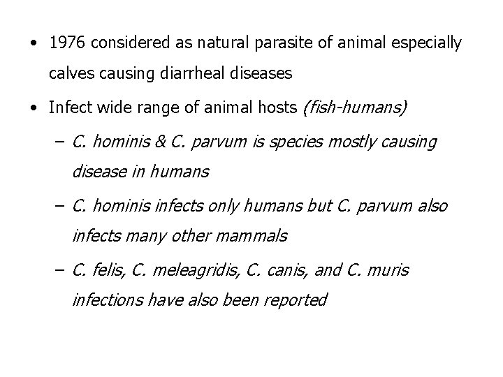  • 1976 considered as natural parasite of animal especially calves causing diarrheal diseases